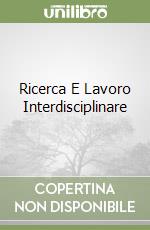 Ricerca E Lavoro Interdisciplinare libro