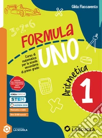 Formula Uno. Con Quaderno delle risorse. Per la Scuola media. Con e-book. Con espansione online. Vol. 1: Aritmetica. Geometria libro