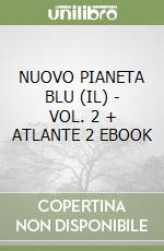 NUOVO PIANETA BLU (IL) - VOL. 2 + ATLANTE 2 EBOOK libro
