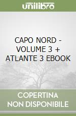 CAPO NORD - VOLUME 3 + ATLANTE 3 EBOOK libro