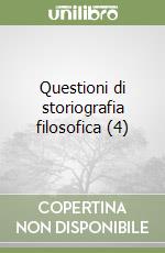 Questioni di storiografia filosofica (4) libro