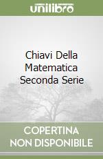 Chiavi Della Matematica Seconda Serie libro