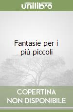 Fantasie per i più piccoli