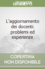 L'aggiornamento dei docenti: problemi ed esperienze libro