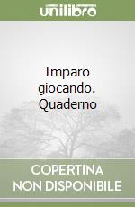Imparo giocando. Quaderno libro