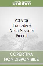 Attivita Educative Nella Sez.dei Piccoli libro
