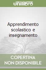 Apprendimento scolastico e insegnamento libro