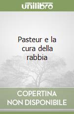 Pasteur e la cura della rabbia