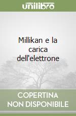 Millikan e la carica dell'elettrone