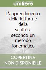 L'apprendimento della lettura e della scrittura secondo un metodo fonematico libro