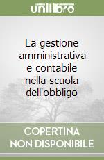 La gestione amministrativa e contabile nella scuola dell'obbligo libro