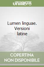 Lumen linguae. Versioni latine