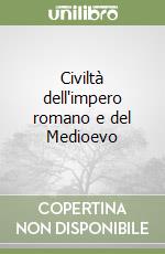 Civiltà dell'impero romano e del Medioevo libro