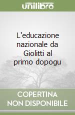 L'educazione nazionale da Giolitti al primo dopogu libro