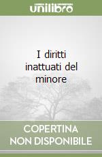 I diritti inattuati del minore libro