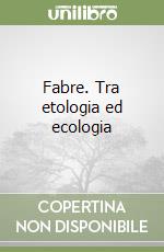 Fabre. Tra etologia ed ecologia libro