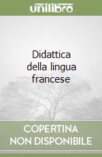 Didattica della lingua francese libro