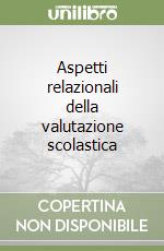 Aspetti relazionali della valutazione scolastica libro