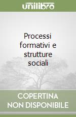 Processi formativi e strutture sociali libro