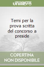 Temi per la prova scritta del concorso a preside libro