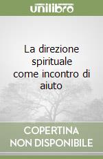 La direzione spirituale come incontro di aiuto libro