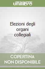 Elezioni degli organi collegiali libro