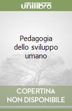 Pedagogia dello sviluppo umano libro