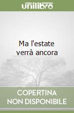 Ma l'estate verrà ancora libro