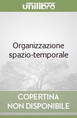 Organizzazione spazio-temporale libro