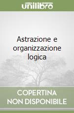 Astrazione e organizzazione logica libro