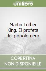 Martin Luther King. Il profeta del popolo nero libro