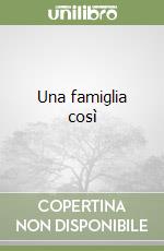 Una famiglia così