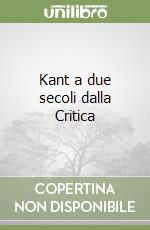 Kant a due secoli dalla Critica libro