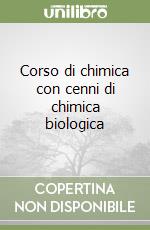 Corso di chimica con cenni di chimica biologica libro