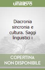 Diacronia sincronia e cultura. Saggi linguistici i libro