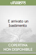 E arrivato un bastimento (3) libro