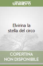 Elvirina la stella del circo libro