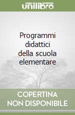 Programmi didattici della scuola elementare libro