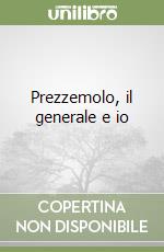 Prezzemolo, il generale e io libro