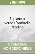 Il pianeta verde-L'ombrello Nicolino libro