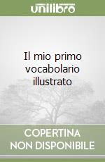 Il mio primo vocabolario illustrato libro