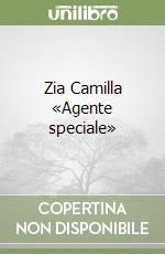 Zia Camilla «Agente speciale»