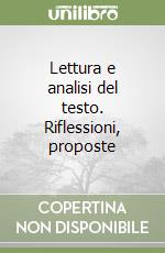 Lettura e analisi del testo. Riflessioni, proposte libro