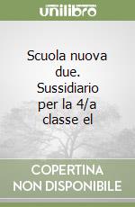 Scuola nuova due. Sussidiario per la 4/a classe el libro