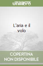 L'aria e il volo libro