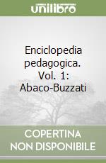 Enciclopedia pedagogica. Vol. 1: Abaco-Buzzati libro