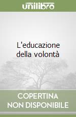 L'educazione della volontà libro