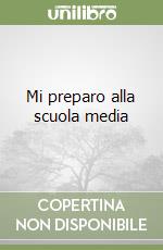 Mi preparo alla scuola media libro