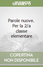 Parole nuove. Per la 2/a classe elementare libro