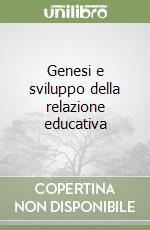 Genesi e sviluppo della relazione educativa